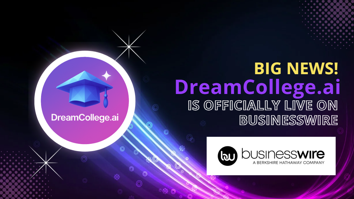 Big News! DreamCollege.ai is officially live on Business Wire!